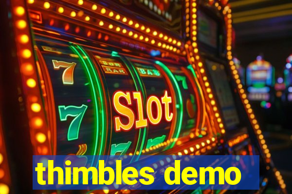 thimbles demo